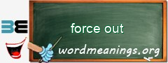 WordMeaning blackboard for force out